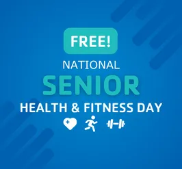 a blue background with green text that reads, "free! national senior health & fitness day." There are 3 small icons under the text: a heart, a person running, and a dumbbell. 