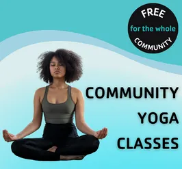 a woman in a yoga outfit in a meditative pose. The text reads, "free for the whole community, community yoga classes."